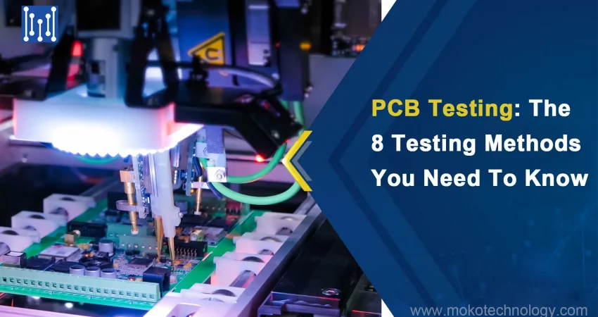 PCB Testing_ The 8 Testing Methods You Need To Know