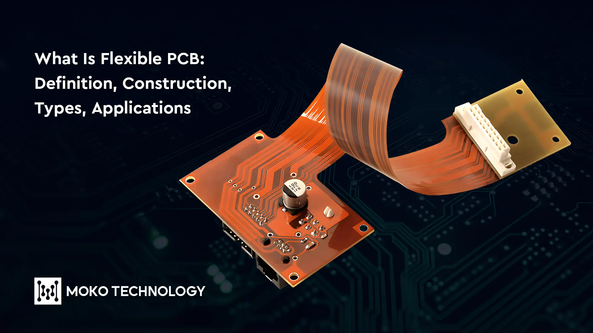 ¿Qué es una PCB flexible?: Definición, Construcción, Tipos, Aplicaciones