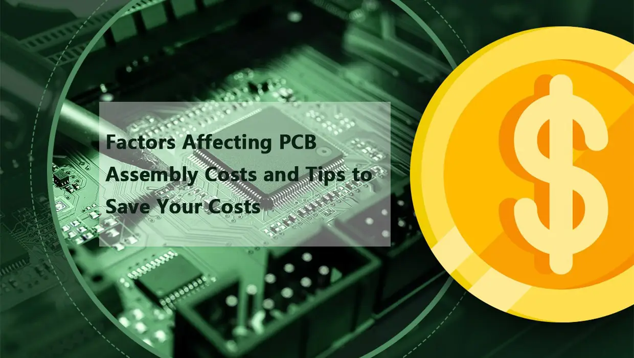 PCBアセンブリのコストに影響を与える要因とコストを節約するためのヒント