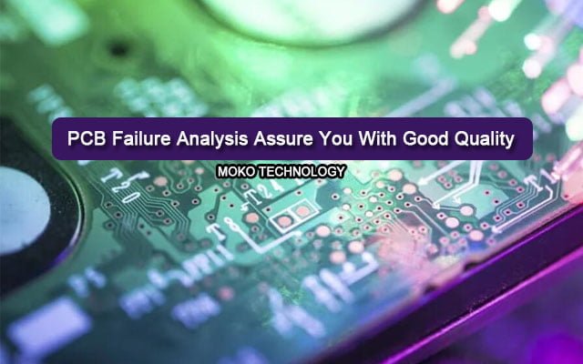 L'analyse des défaillances de PCB vous assure une bonne qualité