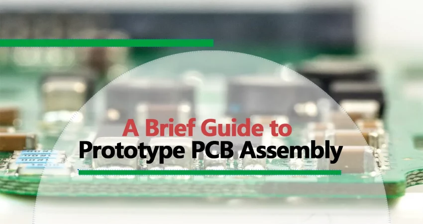 A Brief Guide to Prototype PCB Assembly