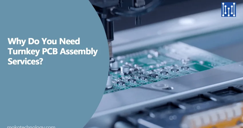 Why Do You Need Turnkey PCB Assembly Services
