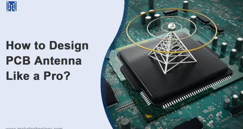 How to Design PCB Antenna Like a Pro