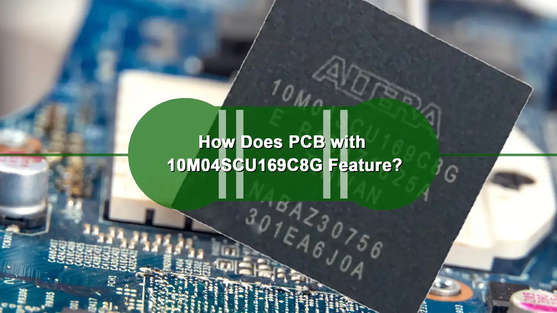 How Does PCB with 10M04SCU169C8G Feature?