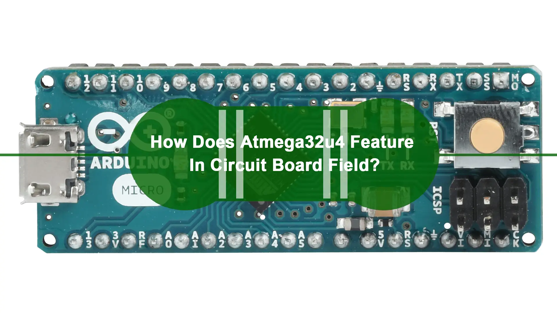 How Does Atmega32u4 Feature In Circuit Board Field